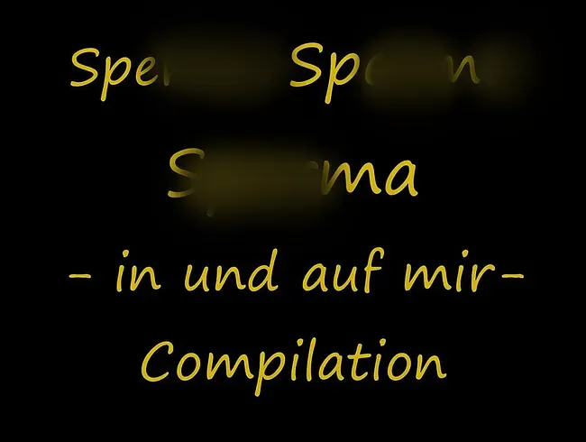 Sperma Sperma Sperma - in und auf mir - compilation - hot-and-roll Anal Video