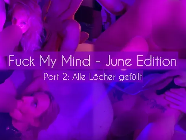 Part 2: FUCK MY MIND - June Edition: Alle Löcher gefüllt… - Mia_Engel_Official Anal Video