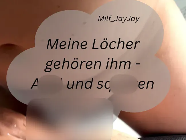 Meine Löcher gehören ihn… - MilfJayJay Anal Video