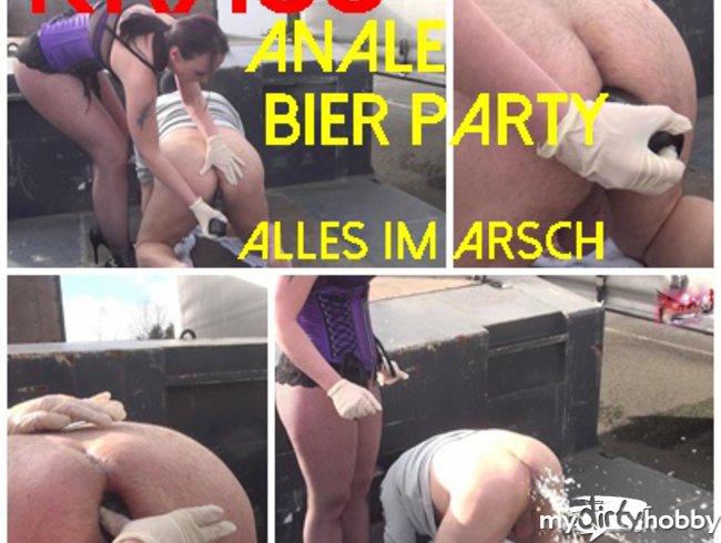 KRASS ANALE  BIER PARTY- alles im ARSCH