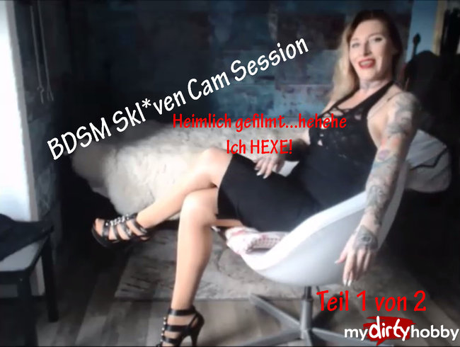 Sklaven Cam Session! Heimlich gefilmter Mitschnitt Teil 1   | by Lady_Demona