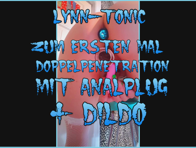 zum ersten Mal Doppelpenetration mit Analplug + Dildo !!!