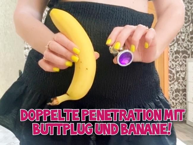 Doppelte Penetration mit Buttplug und Banane!